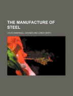 The Manufacture of Steel