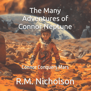 The Many Adventures of Connor Neptune: Connor Conquers Mars