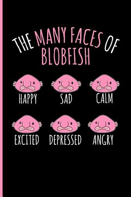 The Many Faces of Blobfish Happy Sad Calm Excited Depressed Angry: Blank Lined Journal Notebook Planner - Blobfish Journal Blobfish Gift - Emelia, Eve