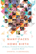 The Many Faces of Home Birth: 25 Honest, Firsthand Accounts from Parents Around the World