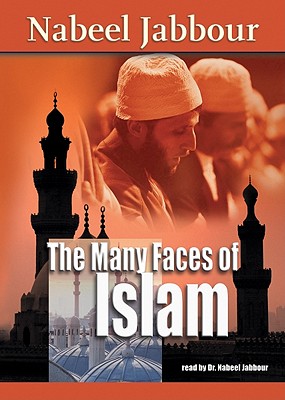 The Many Faces of Islam - Jabbour, Nabeel, Dr.