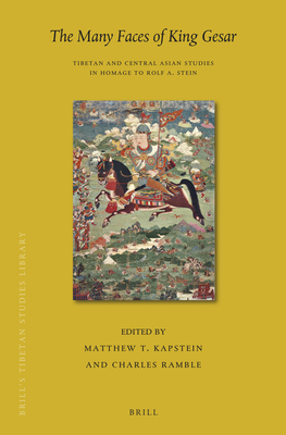 The Many Faces of King Gesar: Tibetan and Central Asian Studies in Homage to Rolf A. Stein - Kapstein, Matthew T (Editor), and Ramble, Charles (Editor)