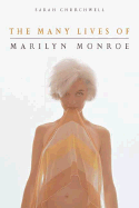 The Many Lives of Marilyn Monroe - Churchwell, Sarah Bartlett