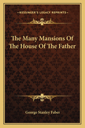 The Many Mansions Of The House Of The Father