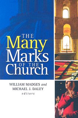 The Many Marks of the Church - Madges, William (Editor), and Daley, Michael J (Editor)