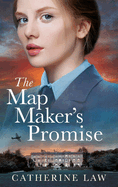 The Map Maker's Promise: An emotional, beautiful, historical novel from Catherine Law