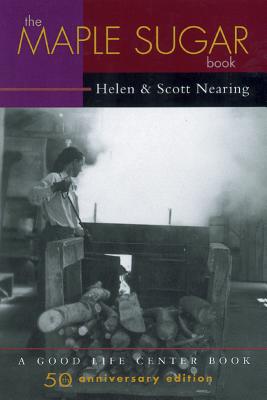The Maple Sugar Book - Nearing, Helen, and Nearing, Scott