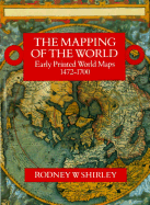 The Mapping of the World: Early Printed World Maps 1472-1700
