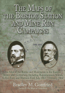 The Maps of the Bristoe Station and Mine Run Campaigns: An Atlas of the Battles and Movements in the Eastern Theater After Gettysburg, Including Rappahannock Station, Kelly's Ford, and Morton's Ford, July 1863- February 1864