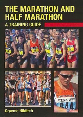 The Marathon and Half Marathon: A Training Guide - Hilditch, Graeme