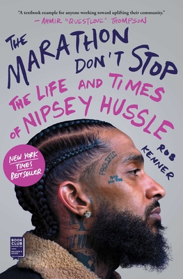 The Marathon Don't Stop: The Life and Times of Nipsey Hussle /]crob Kenner - Kenner, Rob