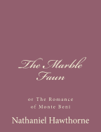 The Marble Faun: or The Romance of Monte Beni