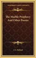 The Marble Prophecy: And Other Poems
