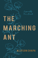 The Marching Ant: A Novel Inspired By True Events