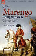 The Marengo Campaign 1800: the Victory that Completed the Austrian Defeat in Italy