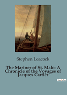 The Mariner of St. Malo: A Chronicle of the Voyages of Jacques Cartier