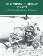 The Marines in Vietnam - 1954-1973: An Anthology and Annotated Bibliography