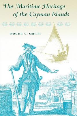 The Maritime Heritage of the Cayman Islands - Smith, Roger C