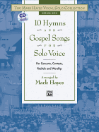 The Mark Hayes Vocal Solo Collection -- 10 Hymns and Gospel Songs for Solo Voice: For Concerts, Contests, Recitals, and Worship (Medium High Voice), Book & CD