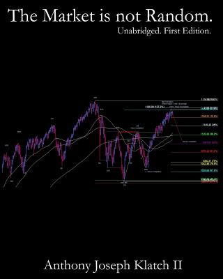 The Market is not Random. (Unabridged, First Edition): Time & Price Symmetry / Quantitative Synchronicity Defined - Klatch II, Anthony Joseph