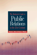 The Marketer's Guide to Public Relations in the 21st Century - Harris, Thomas L, and Whalen, Patricia T, and Kotler, Philip, Ph.D. (Foreword by)