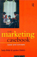 The Marketing Casebook: Cases and Concepts - Dibb, Sally, and Simkin, Lyndon