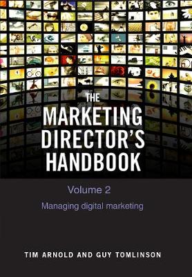 The Marketing Director's Handbook Volume 2 2020: Managing Digital Marketing - Arnold, Tim, and Tomlinson, Guy