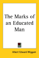 The marks of an educated man - Wiggam, Albert Edward