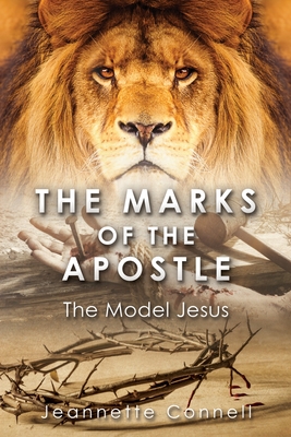 The Marks of the Apostle: The Model Jesus - Connell, Jeannette
