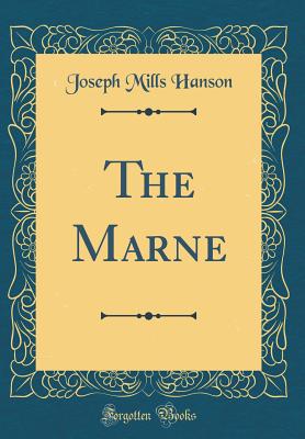 The Marne (Classic Reprint) - Hanson, Joseph Mills