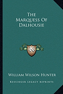 The Marquess Of Dalhousie - Hunter, William Wilson