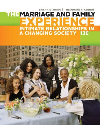 The Marriage and Family Experience: Intimate Relationships in a Changing Society - Strong, Bryan, and Cohen, Theodore