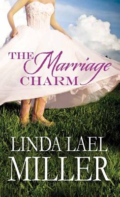 The Marriage Charm - Miller, Linda Lael