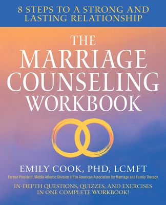 The Marriage Counseling Workbook: 8 Steps to a Strong and Lasting Relationship - Cook, Emily