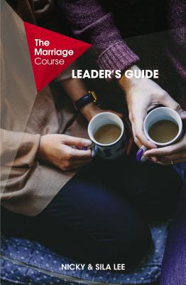 The Marriage Course Leader's Guide - Lee, Nicky and Sila