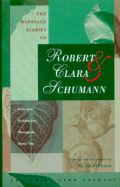 The Marriage Diaries of Robert and Clara Schumann: From Their Wedding Day to the Russia Trip - Nauhaus, Gerd, and Schumann, Robert, and Ostwald, Peter F (Translated by)