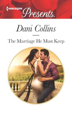 The Marriage He Must Keep - Collins, Dani