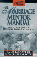 The Marriage Mentor Manual: How You Can Help the Newlywed Couple Stay Married - Parrott, Les, Dr., and Parrott, Leslie L, III