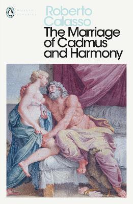 The Marriage of Cadmus and Harmony - Calasso, Roberto
