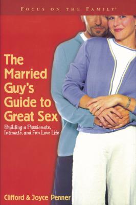 The Married Guy's Guide to Great Sex - Penner, Clifford, Dr., and Penner, Joyce J