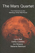 The Mars Quartet: Four Seminars on the Astrology of the Red Planet - Greene, Liz, and Bell, Lynn, and Costello, Darby