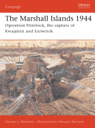The Marshall Islands 1944: Operation Flintlock, the Capture of Kwajalein and Eniwetok