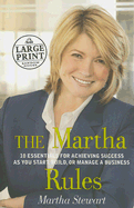 The Martha Rules: 10 Essentials for Achieving Success as You Start, Build, or Manage a Business - Stewart, Martha