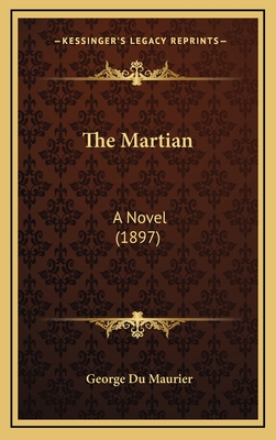 The Martian: A Novel (1897) - Du Maurier, George