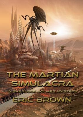 The Martian Simulacra: A Sherlock Holmes Mystery - Brown, Eric, CBE