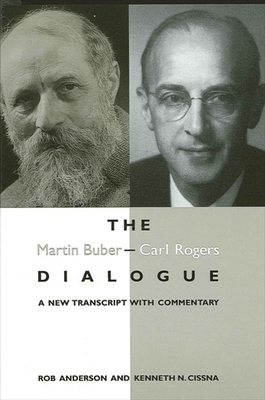 The Martin Buber - Carl Rogers Dialogue: A New Transcript With Commentary - Anderson, Rob, Professor, and Cissna, Kenneth N