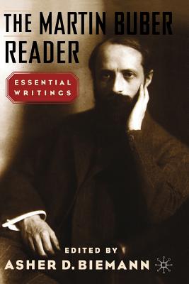 The Martin Buber Reader: Essential Writings - Biemann, A (Editor)