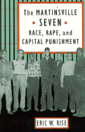 The Martinsville Seven: Race, Rape, and Capital Punishment - Rise, Eric W