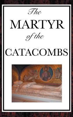 The Martyr of the Catacombs - Anonymous