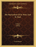 The Martyrdom of St. Peter and St. Paul: A Poem (1834)